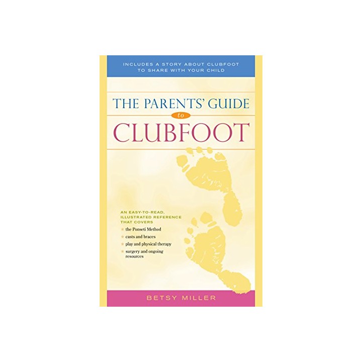 The Parents' Guide To Clubfoot